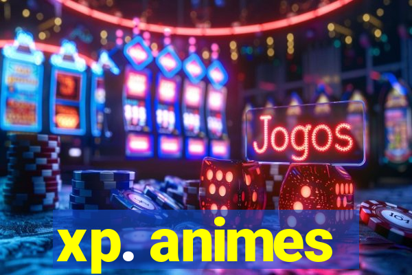 xp. animes